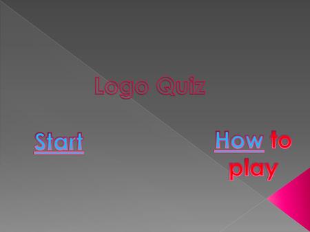 There are 2 levels in this game. Level 1 is a simple and easy to get through when completed 6/10 questions you may go on to level 2 to win the Logo.