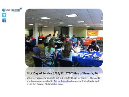 MLK Day of Service 1/16/12, AT&T King of Prussia, PA Volunteers creating cards to put in breakfast bags for seniors. The cards and bags were donated to.