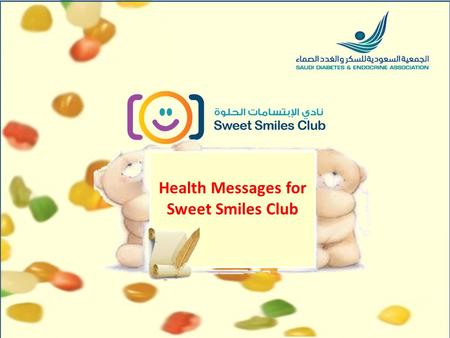 Health Messages for Sweet Smiles Club. Keep your blood sugar within the normal range and consult your doctor in case of high or low levels.