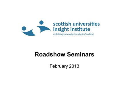 Roadshow Seminars February 2013. Members Objectives Impact on policy and practice Benefit members Financial sustainability Collaboration with like minded.