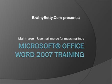 Microsoft® Office Word 2007 Training