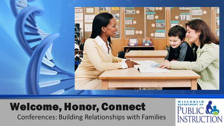 Welcome, Honor, Connect Conferences: Building Relationships with Families.