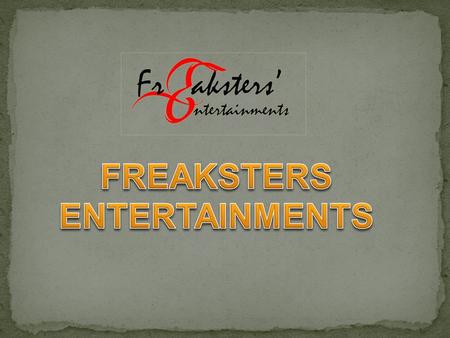 FREAKSTERS ENTERTAINMENTS