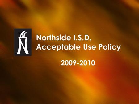 Northside I.S.D. Acceptable Use Policy 2009-2010.