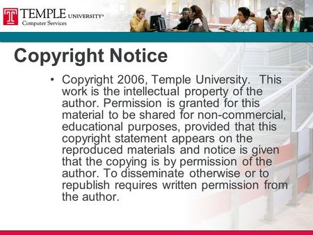 Copyright Notice Copyright 2006, Temple University. This work is the intellectual property of the author. Permission is granted for this material to be.