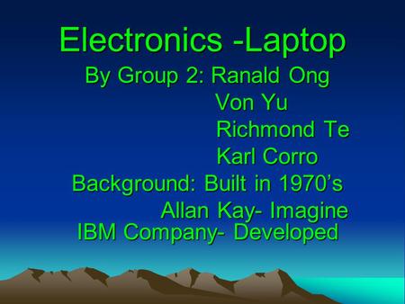 Electronics -Laptop By Group 2: Ranald Ong Von Yu Richmond Te