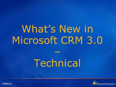 CRM 3.0 Whats New in Microsoft CRM 3.0 – Technical.