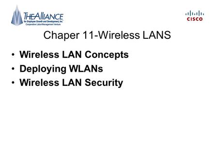 Chaper 11-Wireless LANS Wireless LAN Concepts Deploying WLANs