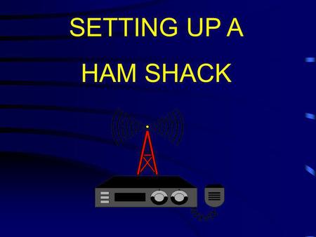 SETTING UP A HAM SHACK.