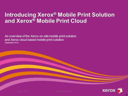 Introducing Xerox® Mobile Print Solution and Xerox® Mobile Print Cloud