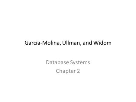 Garcia-Molina, Ullman, and Widom Database Systems Chapter 2.