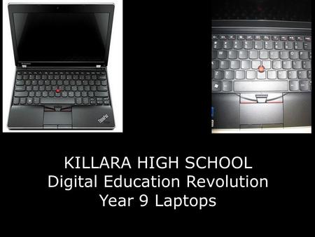 KILLARA HIGH SCHOOL Digital Education Revolution Year 9 Laptops.