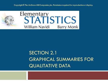 SECTION 2.1 GRAPHICAL SUMMARIES FOR QUALITATIVE DATA Copyright © The McGraw-Hill Companies, Inc. Permission required for reproduction or display.