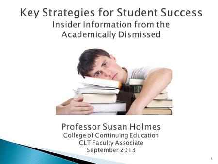 1. Refining Your Learning Skills for Academically Dismissed Students 26 Management/Commerce students over 2 summers ~200 students in total 10 day structured.