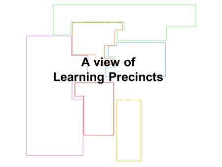 A view of Learning Precincts. Learning Precincts Northern Arts University Square Eastern Western Southern.