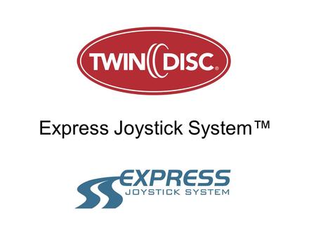 Express Joystick System. Twin Disc developed the EJS in response to the market demand for improved maneuverability and handling of yachts. With the introduction.