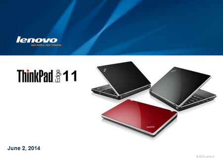 © 2010 Lenovo June 2, 2014 11. 2 Some of the challenges of a growing business Multiple connectivity options for the highly mobile worker? Easily managed.