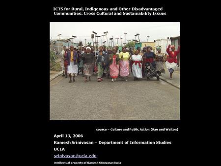 ICTS for Rural, Indigenous and Other Disadvantaged Communities: Cross Cultural and Sustainability Issues source – Culture and Public Action (Rao and Walton)