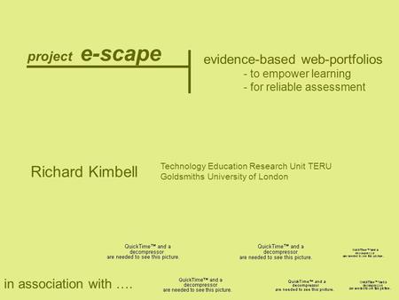 project e-scape Richard Kimbell evidence-based web-portfolios - to empower learning - for reliable assessment in association with …. Technology Education.