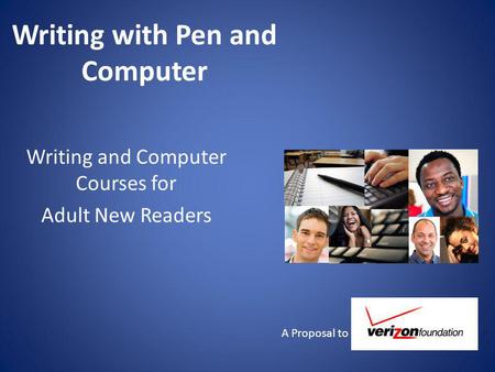 Writing with Pen and Computer Writing and Computer Courses for Adult New Readers A Proposal to.