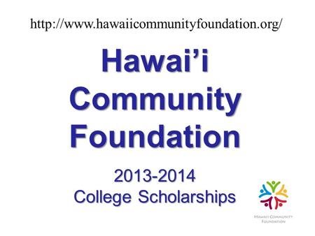 HawaiiCommunityFoundation2013-2014 College Scholarships