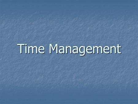 Time Management.