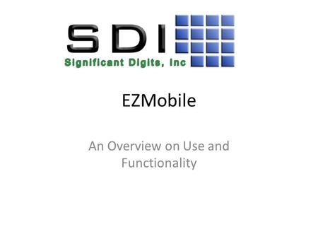 EZMobile An Overview on Use and Functionality. Operating EZMobile Open the EZMobile program from the shortcut placed on the laptop Press the Attach Database.