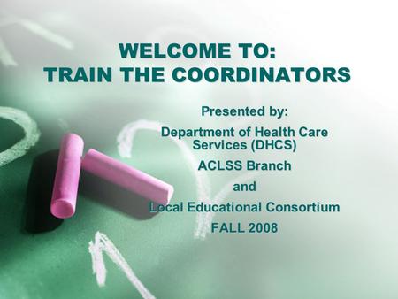 WELCOME TO: TRAIN THE COORDINATORS