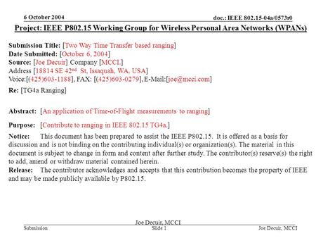 6 October 2004 Joe Decuir, MCCISlide 1 doc.: IEEE 802.15-04a/0573r0 Submission Joe Decuir, MCCI Project: IEEE P802.15 Working Group for Wireless Personal.