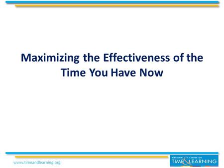 Maximizing the Effectiveness of the Time You Have Now