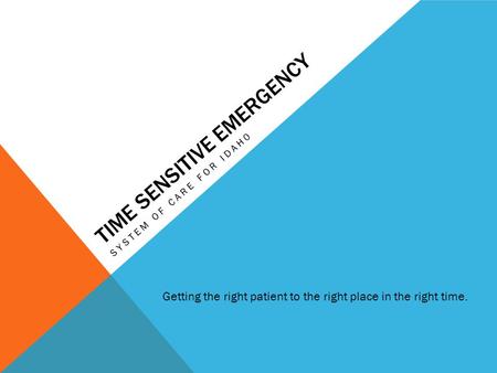 Time Sensitive Emergency