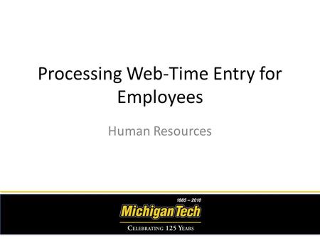 Processing Web-Time Entry for Employees Human Resources.