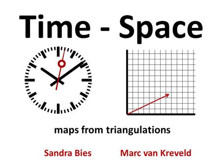 Time - Space Sandra Bies Marc van Kreveld maps from triangulations.