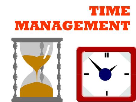 TIME MANAGEMENT.