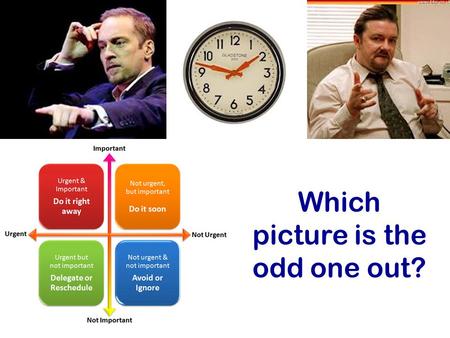 Which picture is the odd one out?. David Brent – why?