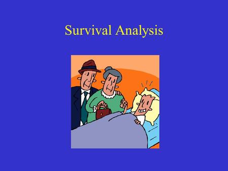 Survival Analysis. Key variable = time until some event time from treatment to death time for a fracture to heal time from surgery to relapse.