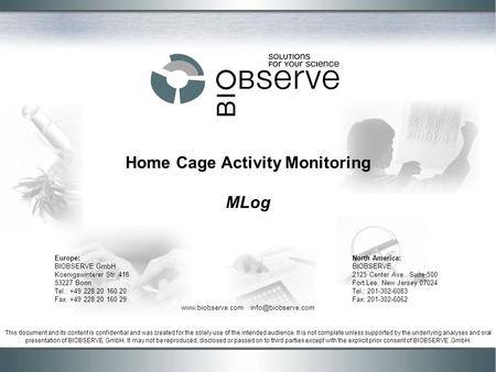 Home Cage Activity Monitoring MLog This document and its content is confidential and was created for the solely use of the intended audience. It is not.