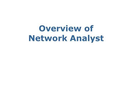 Overview of Network Analyst