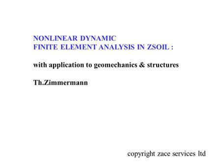 NONLINEAR DYNAMIC FINITE ELEMENT ANALYSIS IN ZSOIL :