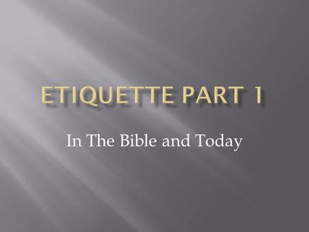 In The Bible and Today. Some Definitions From The Dictionary A protocol of best practices rules governing socially acceptable behavior Guidelines for.