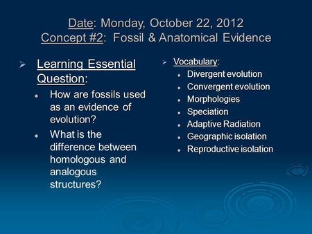 Learning Essential Question: Learning Essential Question: How are fossils used as an evidence of evolution? How are fossils used as an evidence of evolution?