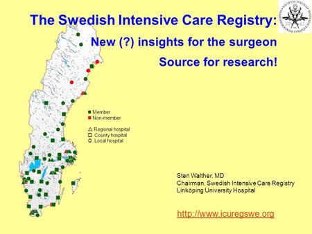 Member Non-member Regional hospital County hospital Local hospital The Swedish Intensive Care Registry: New (?) insights for the surgeon Source for research!