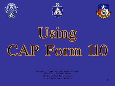 1 Authored by Lt Colonel Steve Haney 23-May-2000 Rev 23 Modified by Lt Colonel Fred Blundell TX-129th Fort Worth Senior Squadron For Local Training Rev.