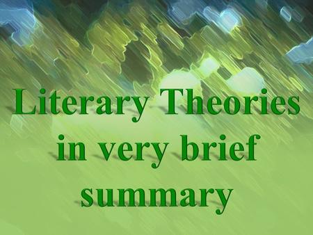 Literary Theories in very brief summary.