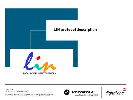 2 June 2014 TSPG – 8/16 bit Products Division MOTOROLA and the Stylized M Logo are registered in the US Patent & Trademark Office. All other product or.