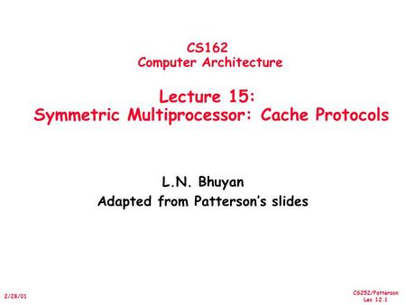 L.N. Bhuyan Adapted from Patterson’s slides