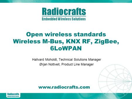 Open wireless standards Wireless M-Bus, KNX RF, ZigBee, 6LoWPAN