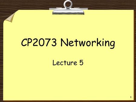 CP2073 Networking Lecture 5.