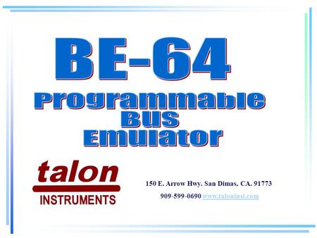 150 E. Arrow Hwy. San Dimas, CA. 91773 909-599-0690 www.taloninst.comwww.taloninst.com.