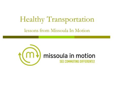 Healthy Transportation lessons from Missoula In Motion.